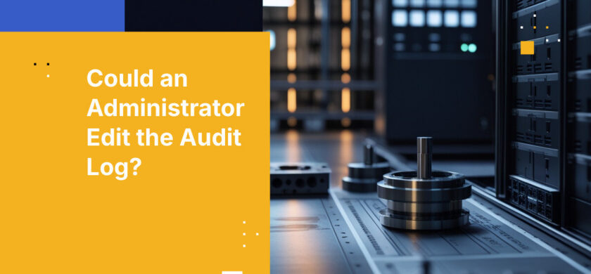 Could an Administrator Edit the Audit Log?