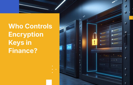 Who Controls Encryption Keys in Finance?