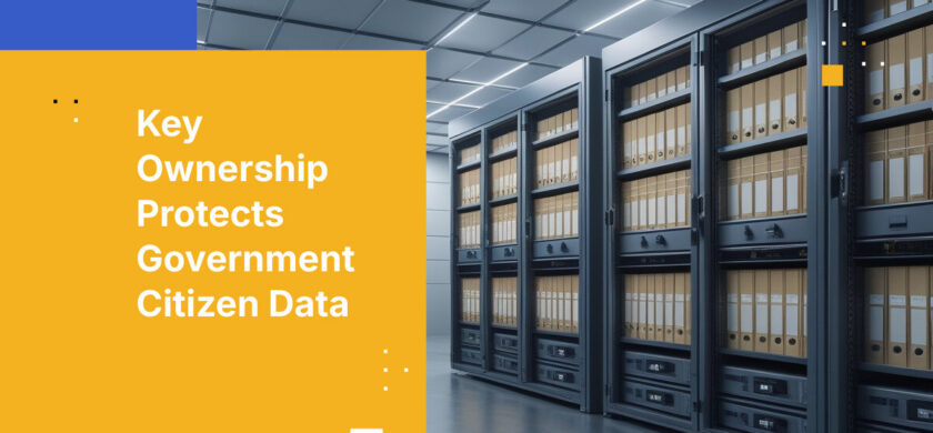 Key Ownership Protects Government Citizen Data