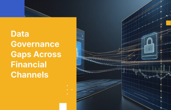 Data Governance Gaps Across Financial Channels