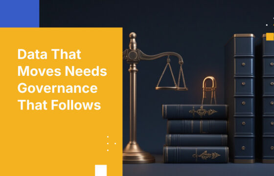 Data That Moves Needs Governance That Follows