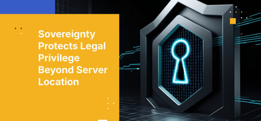 Sovereignty Protects Legal Privilege Beyond Server Location