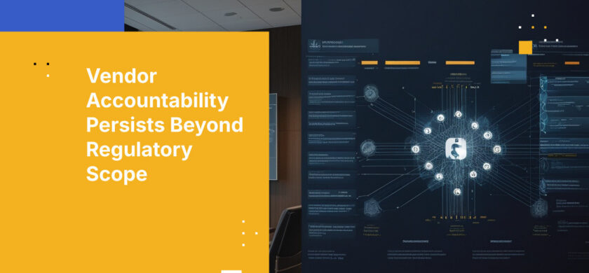 Vendor Accountability Persists Beyond Regulatory Scope