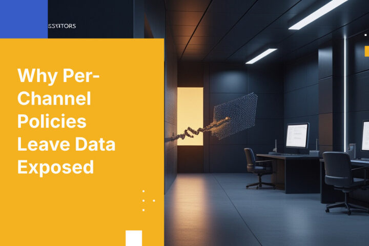 Why Per-Channel Policies Leave Data Exposed