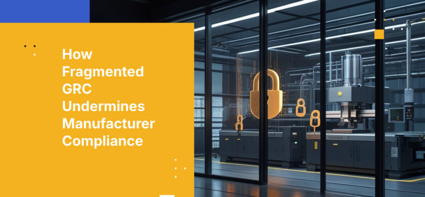 How Fragmented GRC Undermines Manufacturer Compliance