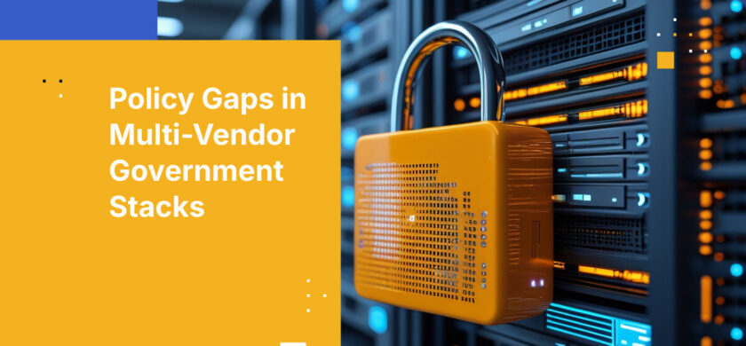 Policy Gaps in Multi-Vendor Government Stacks