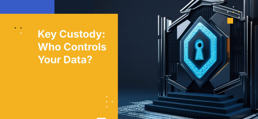 Key Custody: Who Controls Your Data?