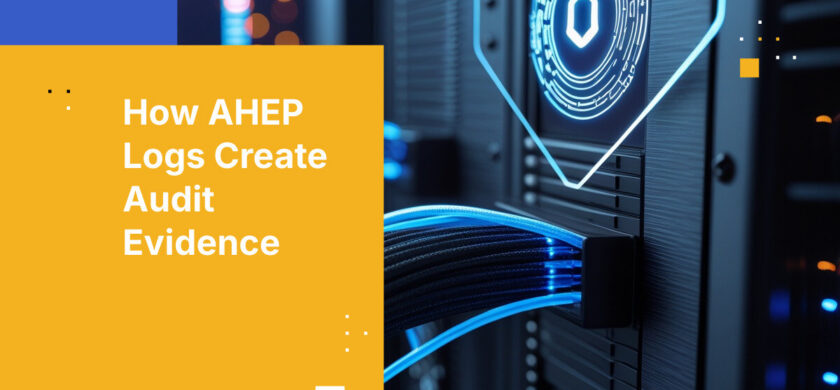 How AHEP Logs Create Audit Evidence