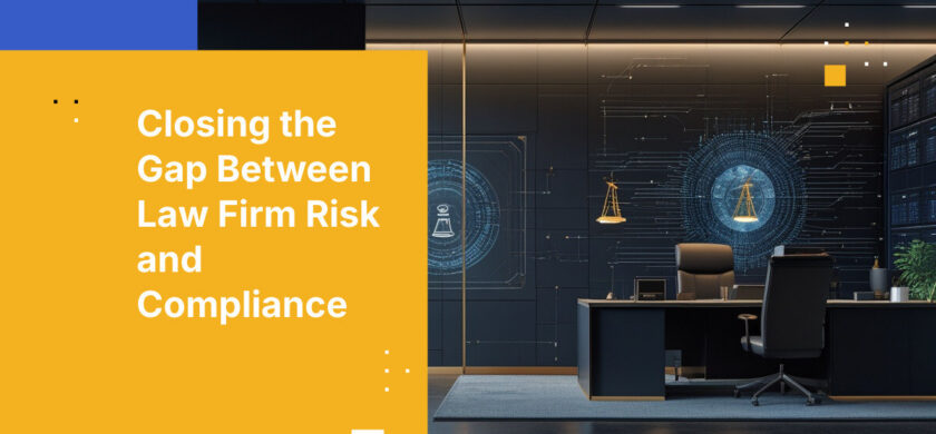 Closing the Gap Between Law Firm Risk and Compliance