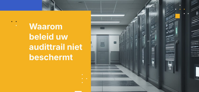 Waar audittrails in de publieke sector daadwerkelijk tegen bestand moeten zijn